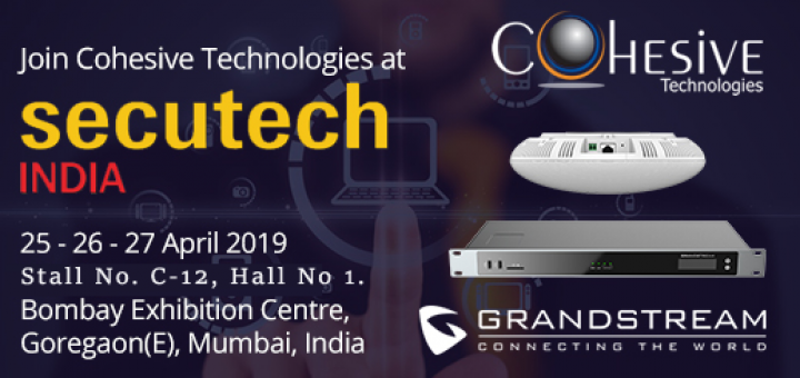 Cohesive Technologies To Exhibit With Grandstream At Secutech India